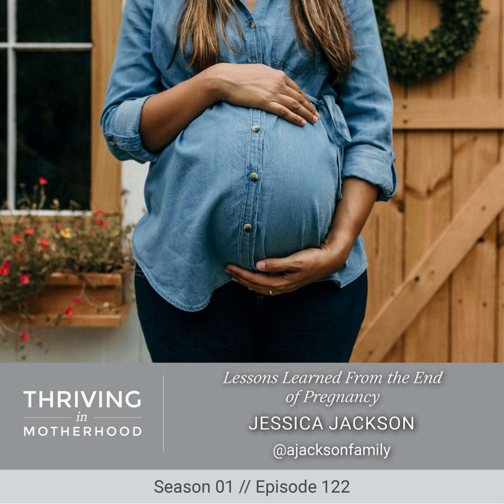 Lessons Learned From the End of Pregnancy [Episode 122]