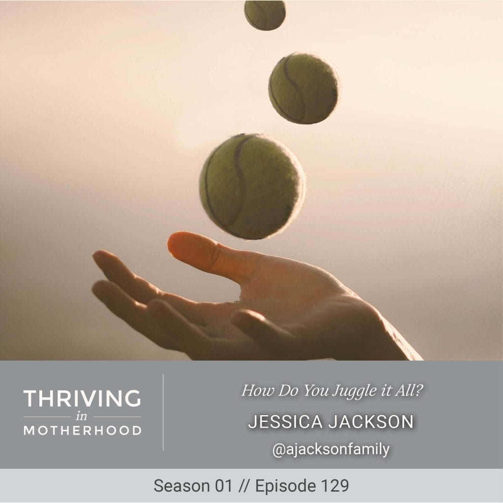 How Do You Juggle it All? [Episode 129]