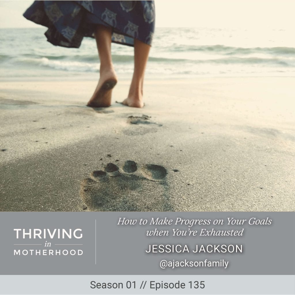 How to Make Progress on Your Goals when You’re Exhausted [Episode 135]