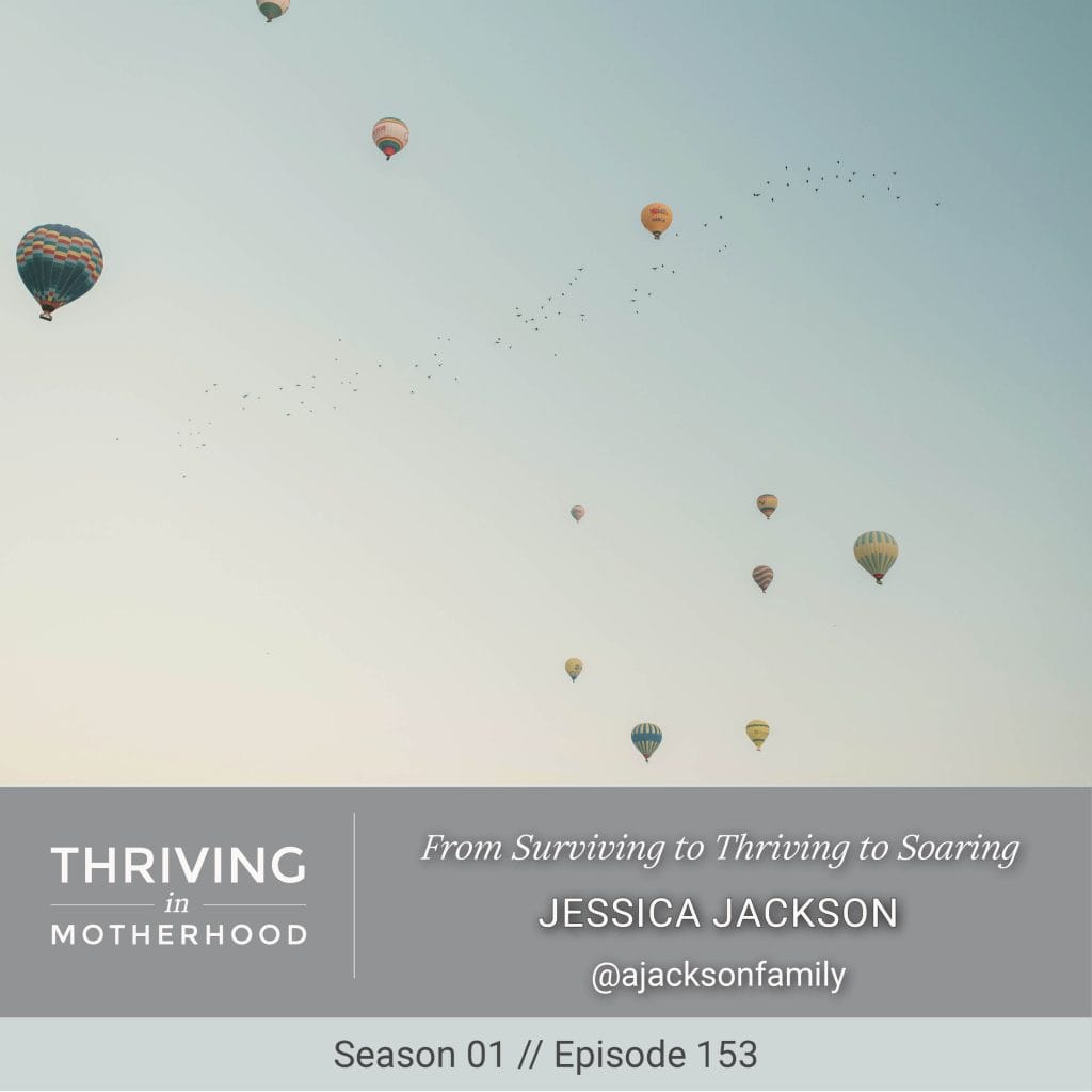 From Surviving to Thriving to Soaring [Episode 153]