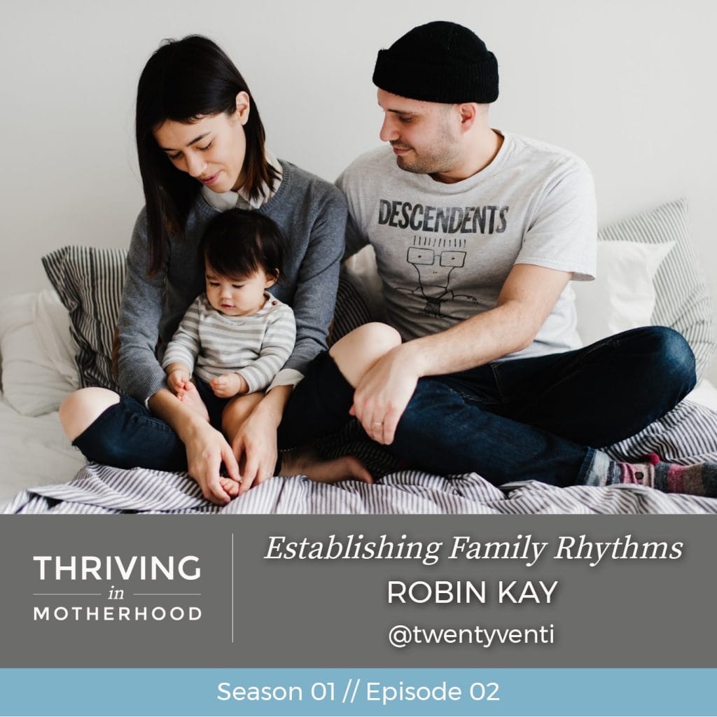 Establishing Family Rhythms with Robin Kay [Episode 02]