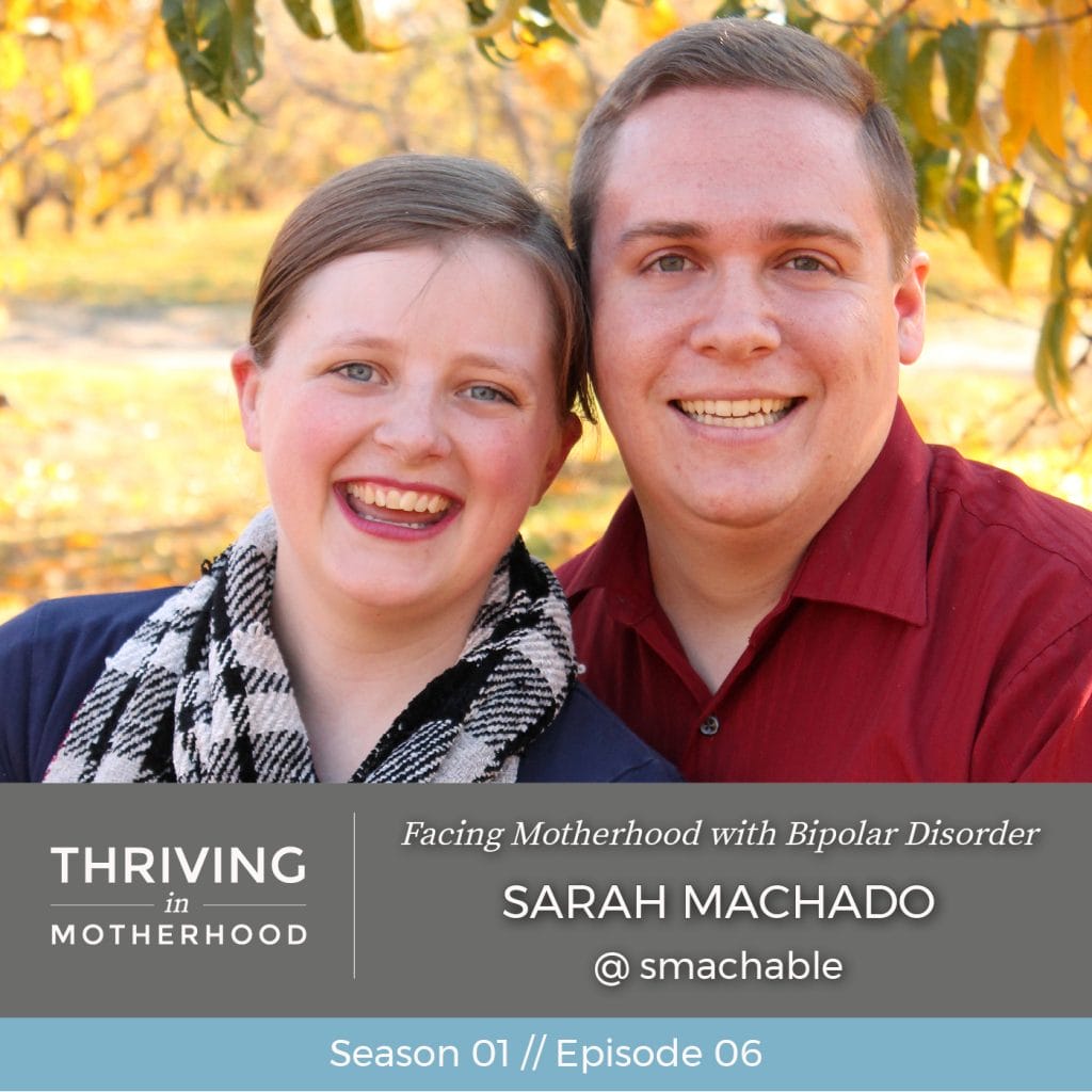 Facing Motherhood with Bipolar Disorder with Sarah Machado [Episode 06]