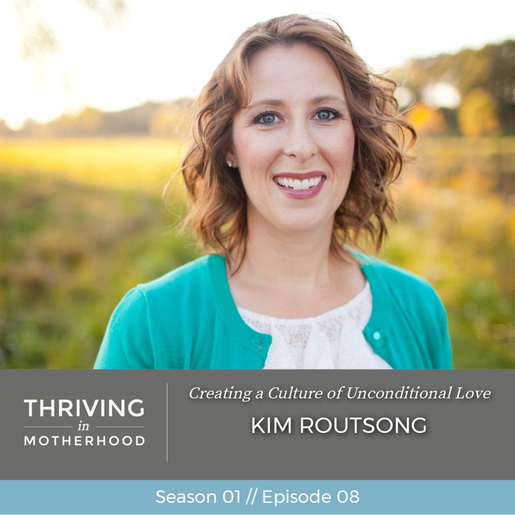 Creating a Culture of Unconditional Love with Kim Routsong [Episode 08]