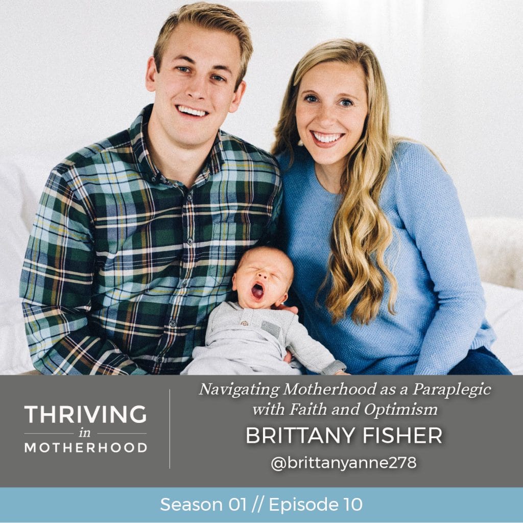 Navigating Motherhood as a Paraplegic with Faith and Optimism with Brittany Fisher [Episode 10]