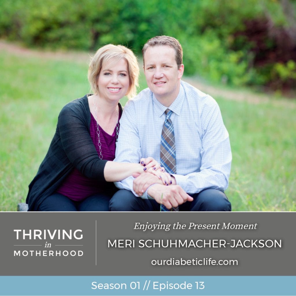 Enjoying the Present Moment with Meri Schuhmacher-Jackson [Episode 13]