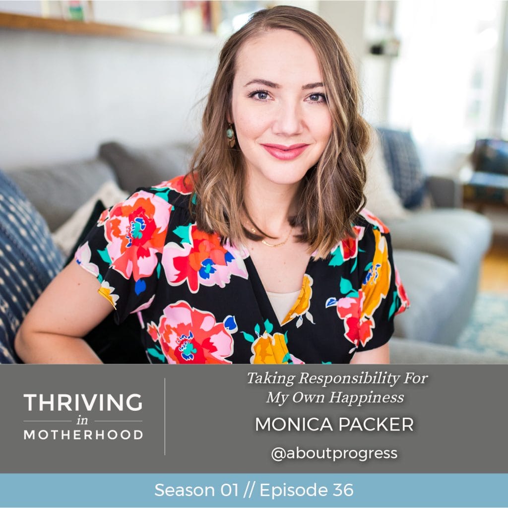 Taking Responsibility for My Own Happiness with Monica Packer [Episode 36]