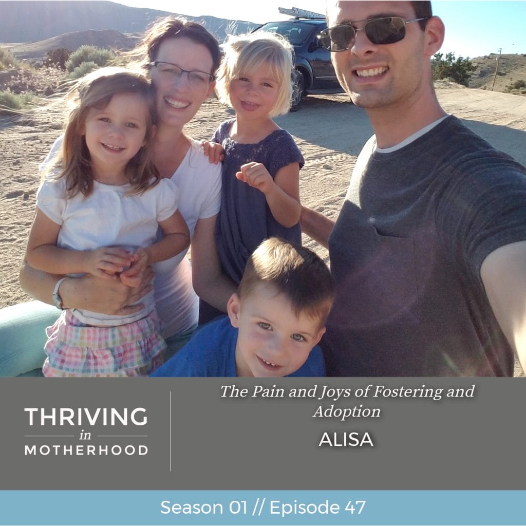 The Pain and Joys of Fostering and Adoption with Alisa [Episode 47]