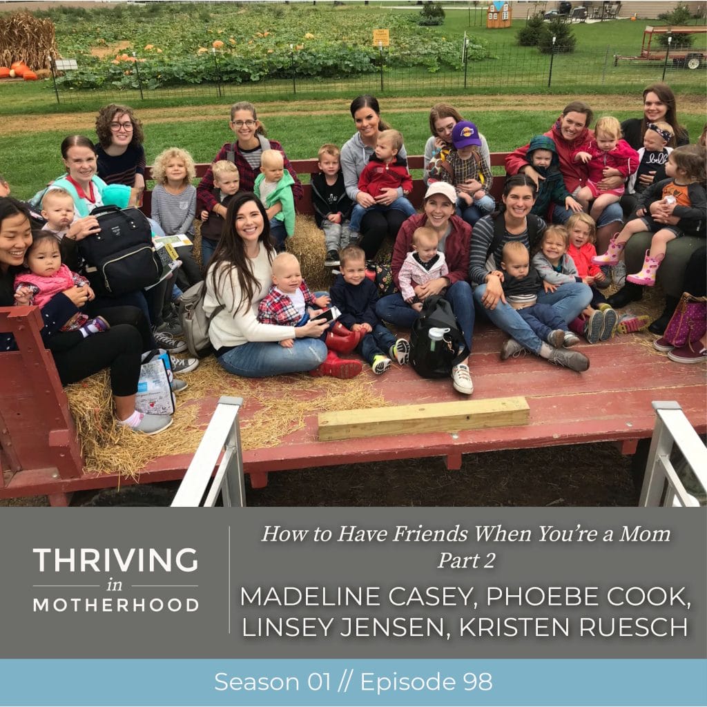 How to Have Friends When You’re a Mom Part 2 [Episode 98]