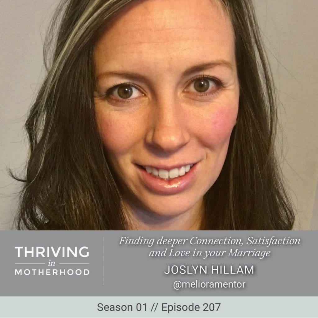 Finding deeper Connection, Satisfaction and Love in your Marriage with Joslyn Hillam [Episode 207]