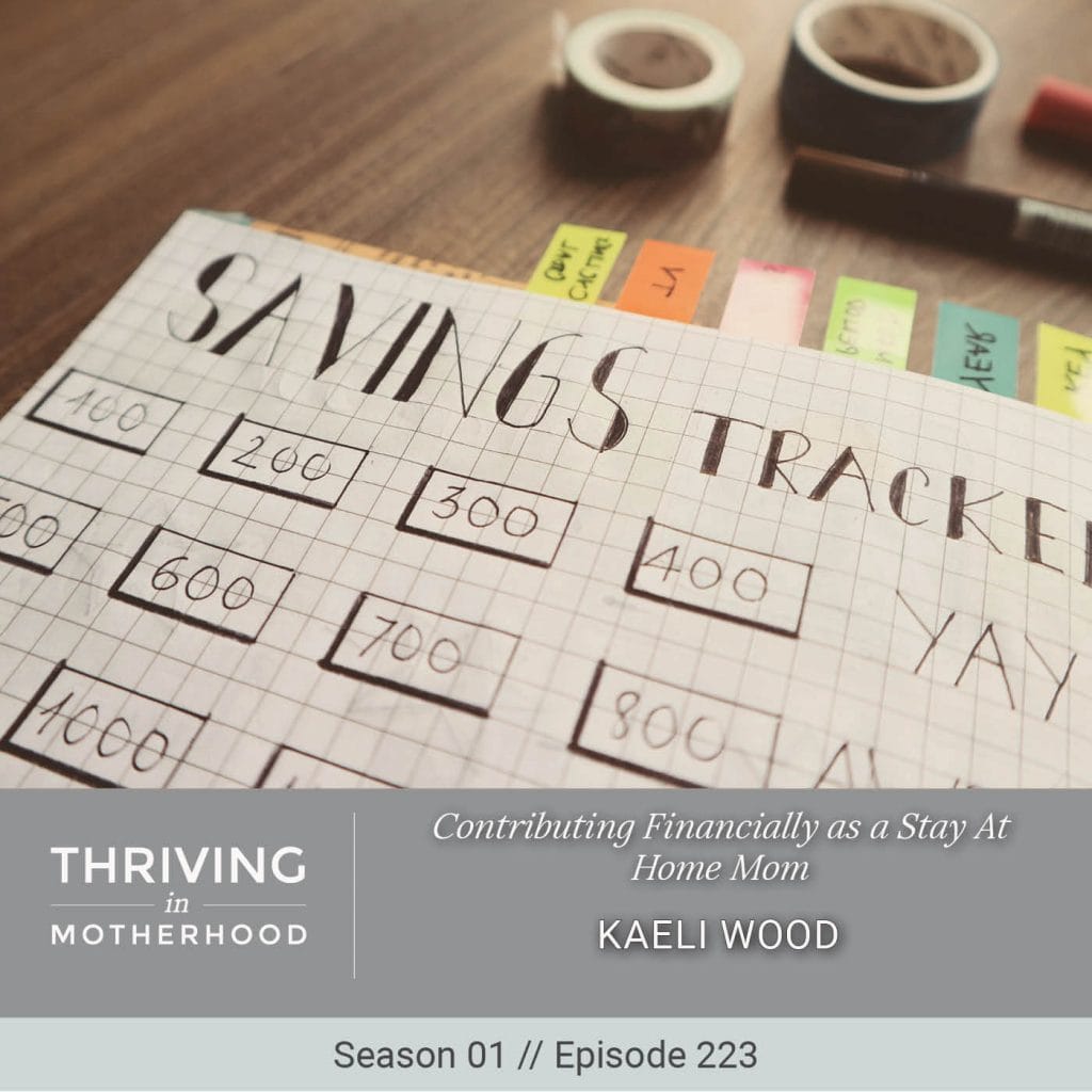 Contributing Financially as a Stay At Home Mom with Kaeli Wood [Episode 223]