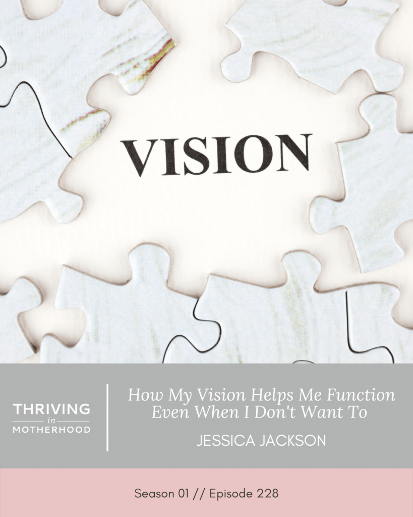 How my Vision Helps me Function Even When I don’t Want to [Episode 228]