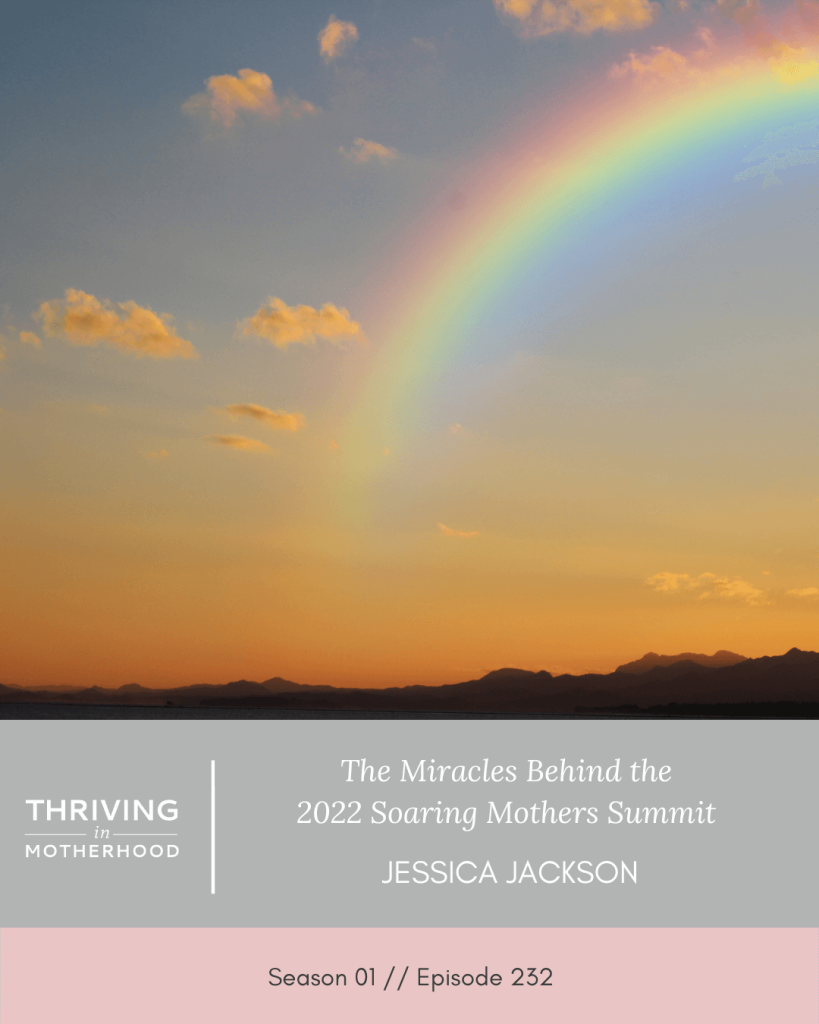 The Miracles Behind the 2022 Soaring Mothers Summit [Episode 232]