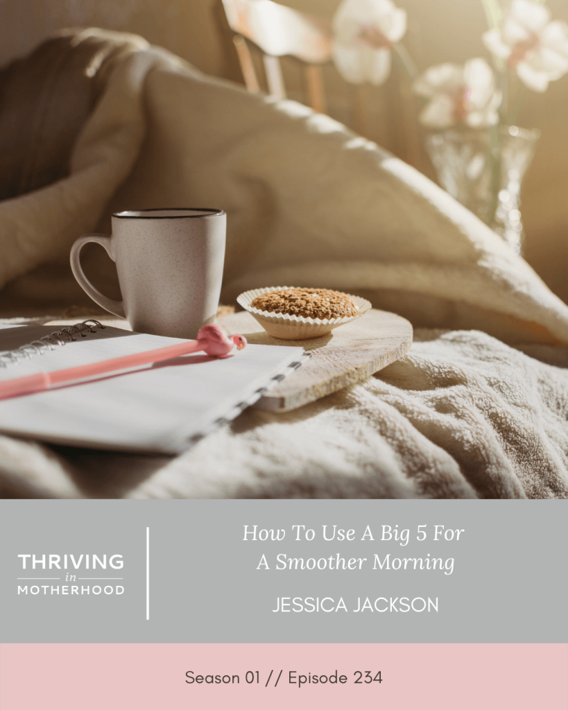 How to Use a Big 5 For a Smoother Morning [Episode 234]