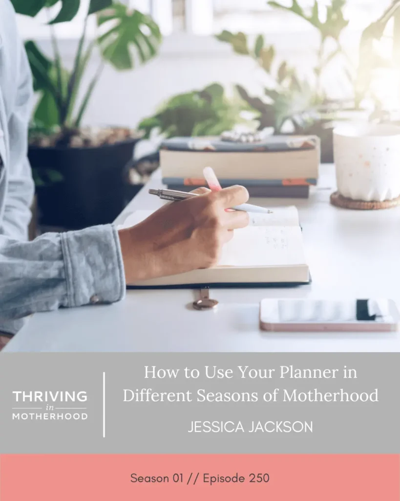 How to Use Your Planner in Different Seasons of Motherhood [Episode 250]