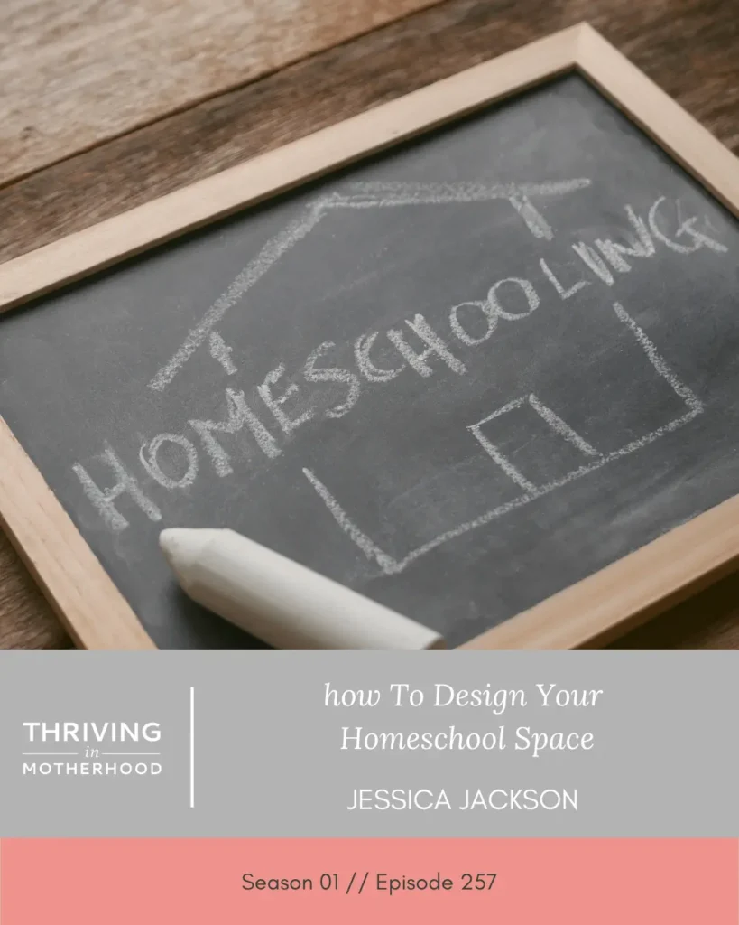 How to Design Your Homeschool Space [Episode 257]