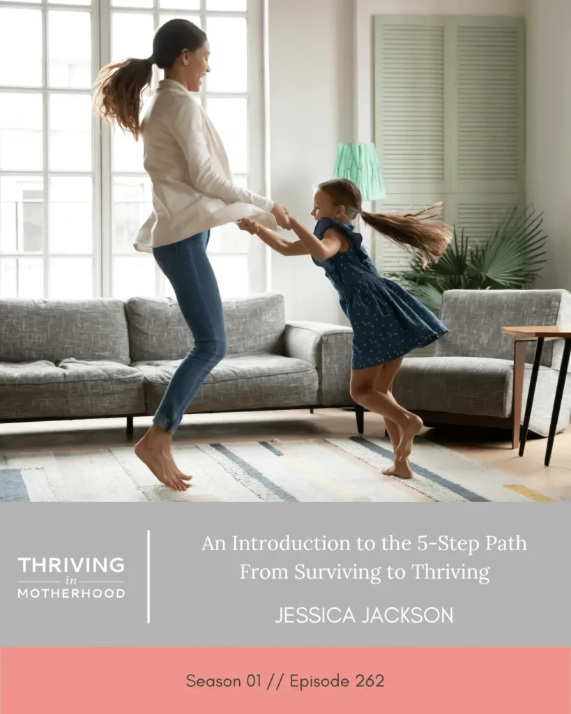 An Introduction to The 5 Step Path From Surviving to Thriving [Episode 262]