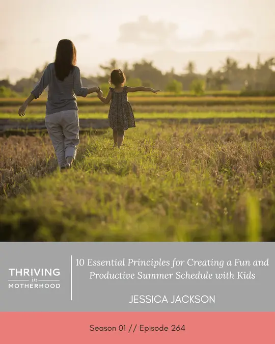 10 Essential Principles for Creating a Fun and Productive Summer Schedule with Kids! [Episode 264]