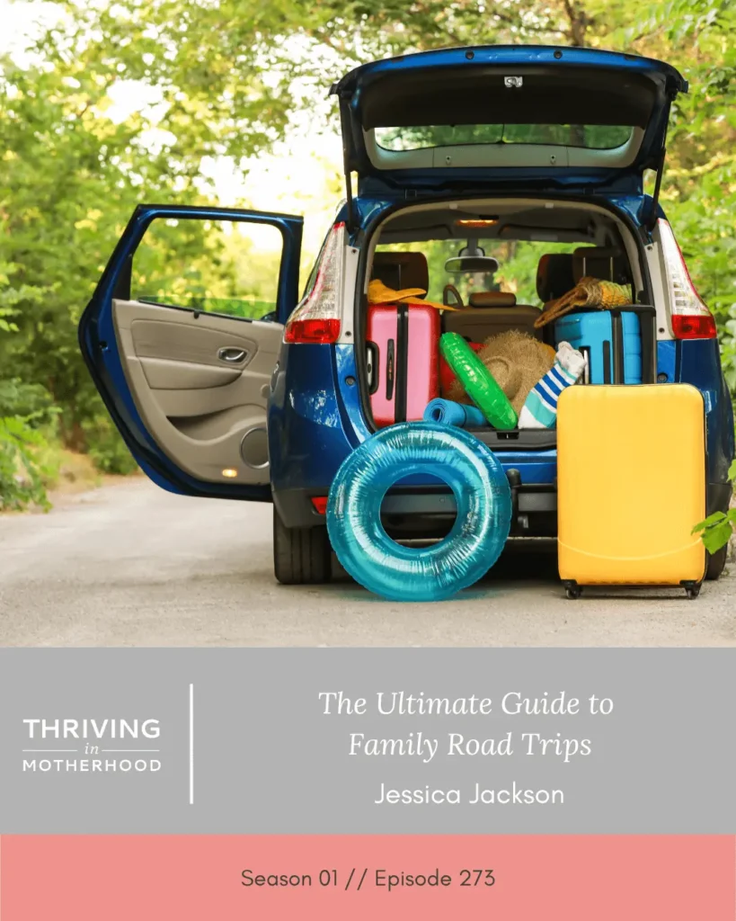 The Ultimate Guide To Family Road Trips [Episode 273]