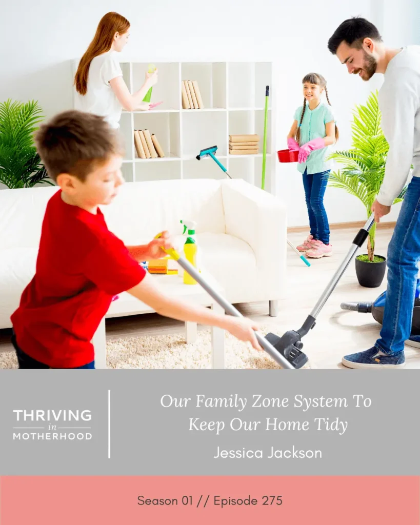 Our Family Zone System To Keep Our Home Tidy [Episode 275]