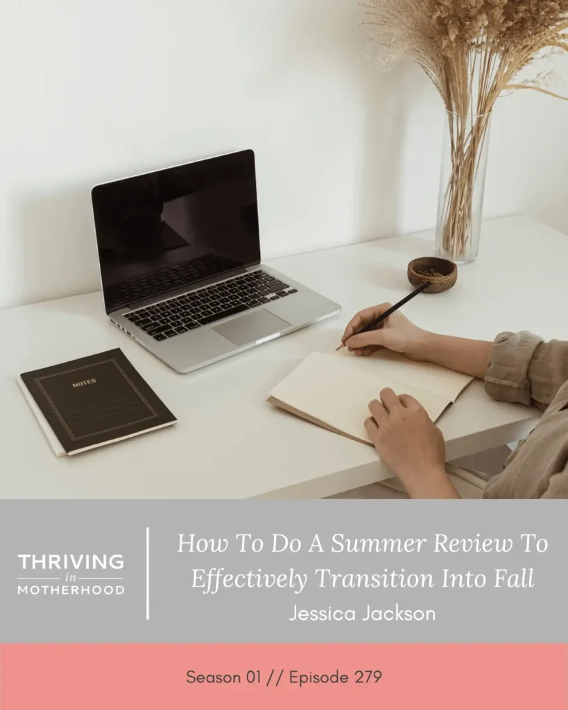 How to Do a Summer Review to Effectively Transition into Fall With Clarity and Peace [Episode 279]