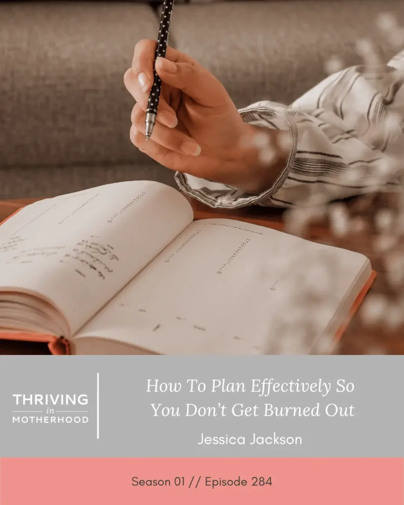 How to Plan Effectively So You Don’t Get Burned Out [Episode 284]
