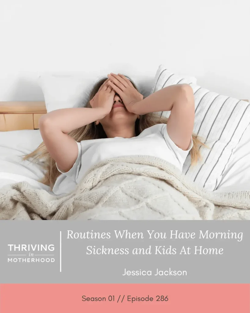 Routines When You Have Morning Sickness and Kids at Home [Episode 286]