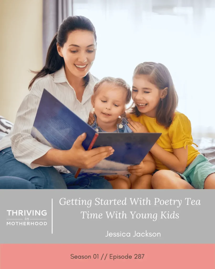 Getting Started with Poetry Tea Time as a Family With Young Kids [Episode 287]