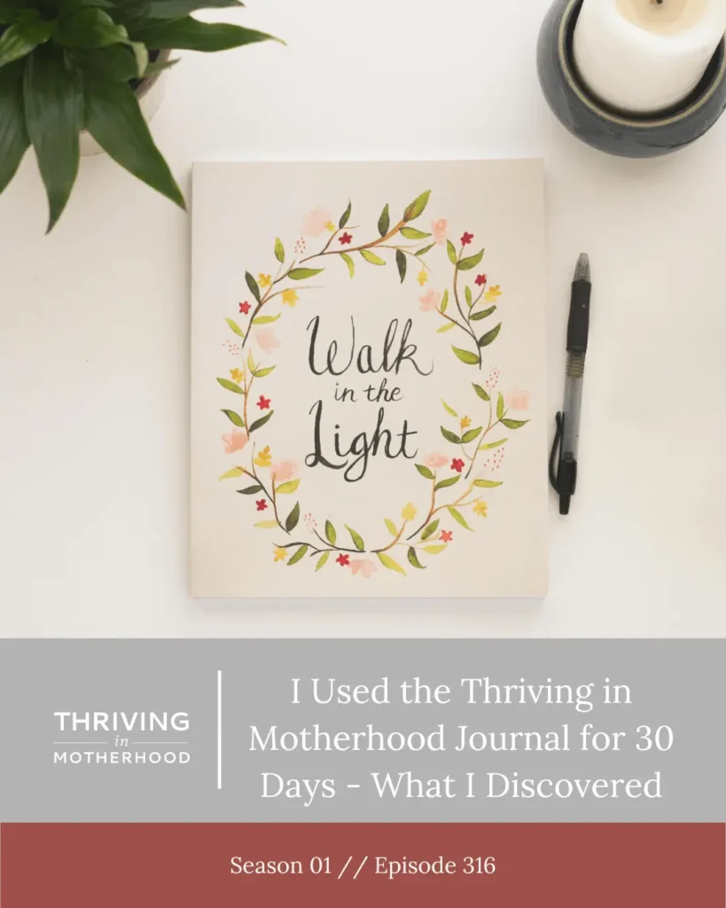 I used the Thriving in Motherhood Journal for 30 Days – What I Discovered [Episode 316]