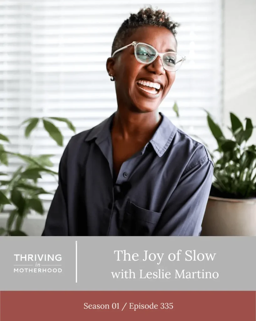 The Joy of Slow with Leslie Martino [Episode 335]
